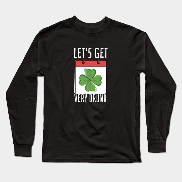 Let's Get Very Drunk Long Sleeve T-Shirt by lovelifetriumph